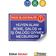 ZiPrinter Önce Iş Güvenliği! Hijyen Alanı Bone ,galoş ve Iş Önlüğü Isg Uyarı Levhası Etiket 15X21 cm