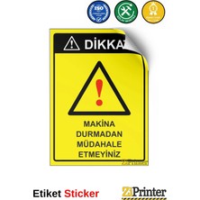 ZiPrinter Dikkat! Makina Durmadan Müdahale Etmeyiniz Isg Uyarı Levhası Etiket 15X21 cm
