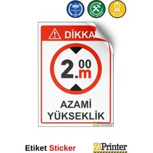 ZiPrinter Dikkat! 2m Azami Yükseklik Isg Uyarı Levhası Etiket 15X21 cm