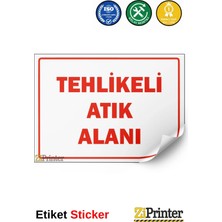 ZiPrinter Tehlikeli Atık Alanı Isg Uyarı Levhası Etiket 15X21 cm