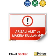 ZiPrinter Arızalı Alet ve Makina Kullanma Isg Uyarı Levhası Etiket 15X21 cm