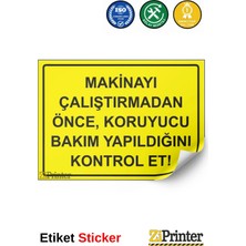 ZiPrinter Makinayı Çalıştırmadan Önce, Koruyucu Bakım Yapıldığını Kont Isg Uyarı Levhası Etiket 15X21 cm