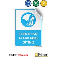 ZiPrinter Elektrikçi Ayakkabısı Giyiniz Isg Uyarı Levhası Etiket 15X21 cm