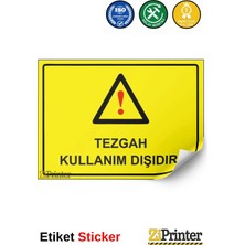 ZiPrinter Tezgah Kullanım Dışıdır! Isg Uyarı Levhası Etiket 15X21 cm