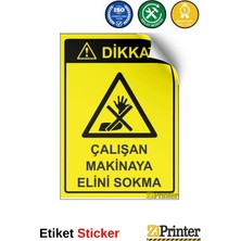 ZiPrinter Dikkat! Çalışan Makinaya Elini Sokma Isg Uyarı Levhası Etiket 15X21 cm