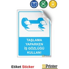 ZiPrinter Taşlama Yaparken Iş Gözlüğü Kullan! Isg Uyarı Levhası Etiket 15X21 cm
