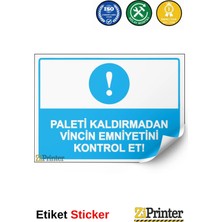 ZiPrinter Paleti Kaldırmadan Vincin Emniyetini Kontrol Et! Isg Uyarı Levhası Etiket 15X21 cm