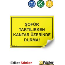 ZiPrinter Şoför Tartılırken Kantar Üzerinde Durma! Isg Uyarı Levhası Etiket 15X21 cm