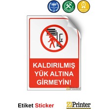 ZiPrinter Kaldırılmış Yük Altına Girmeyin! Isg Uyarı Levhası Etiket 15X21 cm