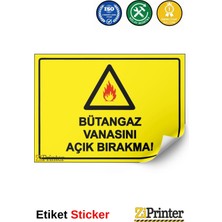ZiPrinter Bütangaz Vanasını Açık Bırakma! Isg Uyarı Levhası Etiket 15X21 cm