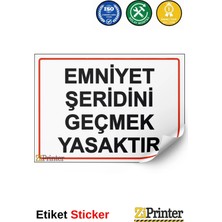 ZiPrinter Emniyet Şeridini Geçmek Yasaktır Isg Uyarı Levhası Etiket 15X21 cm