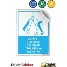 ZiPrinter Emniyet Kemersiz Çalışmak Tehlikeli ve Yasaktır! Isg Uyarı Levhası Etiket 15X21 cm