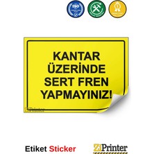 ZiPrinter Kantar Üzerinde Sert Fren Yapmayınız! Isg Uyarı Levhası Etiket 15X21 cm