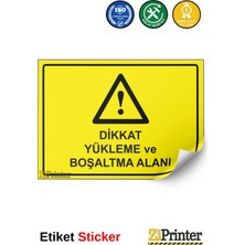ZiPrinter Dikkat Yükleme ve Boşaltma Alanı Isg Uyarı Levhası Etiket 15X21 cm