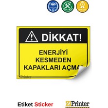 ZiPrinter Dikkat! Enerjiyi Kesmeden Kapakları Açma! Isg Uyarı Levhası Etiket 15X21 cm