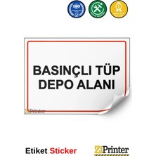 ZiPrinter Basınçlı Tüp Depo Alanı Isg Uyarı Levhası Etiket 15X21 cm