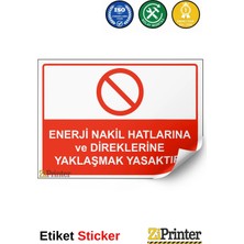 ZiPrinter Enerji Nakil Hatlarına ve Direklerine Yaklaşmak Yasaktır! Isg Uyarı Levhası Etiket 15X21 cm