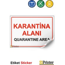 ZiPrinter Karantina Alanı Quarantine Area Isg Uyarı Levhası Etiket 15X21 cm