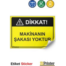 ZiPrinter Dikkat! Makinanın Şakası Yoktur Isg Uyarı Levhası Etiket 15X21 cm