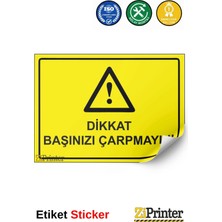 ZiPrinter Dikkat Başınızı Çarpmayın! Isg Uyarı Levhası Etiket 15X21 cm