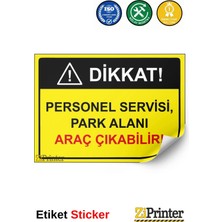 ZiPrinter Dikkat! Personel Servisi, Park Alanı Araç Çıkabilir! Isg Uyarı Levhası Etiket 15X21 cm