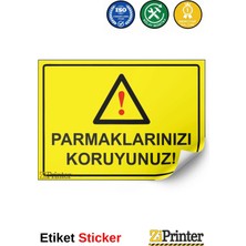 ZiPrinter Parmaklarınızı Koruyunuz! Isg Uyarı Levhası Etiket 15X21 cm