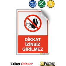 ZiPrinter Dikkat Izinsiz Girilmez Isg Uyarı Levhası Etiket 15X21 cm