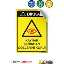 ZiPrinter Dikkat! Kaynak Işığından Gözlerini Koru! Isg Uyarı Levhası Etiket 15X21 cm