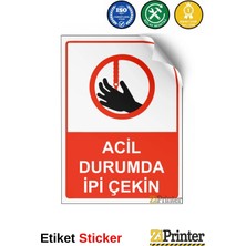 ZiPrinter Acil Durumda Ipi Çekin Isg Uyarı Levhası Etiket 15X21 cm