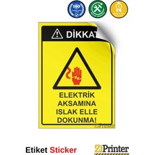 ZiPrinter Dikkat! Elektrik Aksamına Islak Elle Dokunma! Isg Uyarı Levhası Etiket 15X21 cm