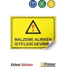 ZiPrinter Malzeme Alırken Istifleri Devirme Isg Uyarı Levhası Etiket 15X21 cm