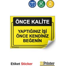 ZiPrinter Önce Kalite. Yaptığınız Işi Önce Kendiniz Beğenin Isg Uyarı Levhası Etiket 15X21 cm