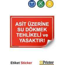 ZiPrinter Asit Üzerine Su Dökmek Tehlikeli ve Yasaktır Isg Uyarı Levhası Etiket 15X21 cm