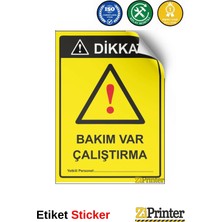ZiPrinter Dikkat! Bakım Var Çalıştırma Isg Uyarı Levhası Etiket 15X21 cm