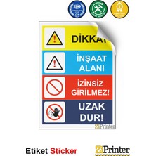 ZiPrinter Dikkat Inşaat Alanı Izinsiz Girilmez! Uzak Dur! Isg Uyarı Levhası Etiket 15X21 cm