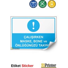 ZiPrinter Çalışırken Maske, Bone ve Önlüğünüzü Takınız! Isg Uyarı Levhası Etiket 15X21 cm
