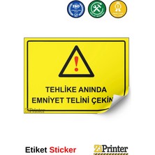 ZiPrinter Tehlike Anında Emniyet Telini Çekiniz Isg Uyarı Levhası Etiket 15X21 cm