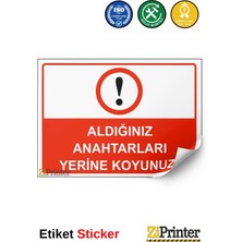 ZiPrinter Aldığınız Anahtarları Yerine Koyunuz! Isg Uyarı Levhası Etiket 15X21 cm