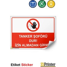 ZiPrinter Tanker Şoförü Dur! Izin Almadan Girme Isg Uyarı Levhası Etiket 15X21 cm