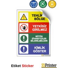 ZiPrinter Tehlikeli Bölge Yetkisiz Girilmez Isg Uyarı Levhası Etiket 15X21 cm