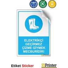 ZiPrinter Elektrik Geçirmez Çizme Giymek Mecburidir! Isg Uyarı Levhası Etiket 15X21 cm