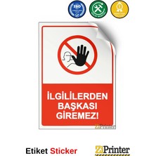 ZiPrinter Ilgililerden Başkası Giremez! Isg Uyarı Levhası Etiket 15X21 cm