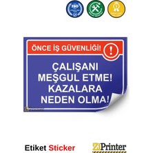 ZiPrinter Çalışanı Meşgul Etme! Kazalara Neden Olma! Isg Uyarı Levhası Etiket 15X21 cm