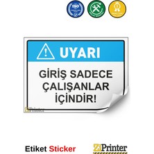ZiPrinter Uyarı Giriş Sadece Çalışanlar Içindir! Isg Uyarı Levhası Etiket 15X21 cm