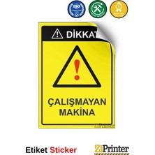 ZiPrinter Dikkat! Çalışmayan Makina Isg Uyarı Levhası Etiket 15X21 cm