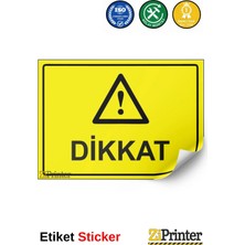 ZiPrinter Dikkat Isg Uyarı Levhası Etiket 15X21 cm