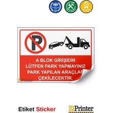 ZiPrinter Blok Girişidir Park Yapmayınız Park Yapılan Araçlar Çekileck Isg Uyarı Levhası Etiket 15X21 cm