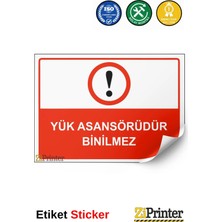 ZiPrinter Yük Asansörüdür Binilmez Isg Uyarı Levhası Etiket 15X21 cm