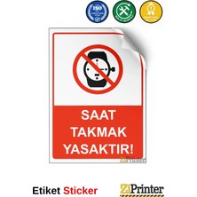 ZiPrinter Saat Takmak Yasaktır! Isg Uyarı Levhası Etiket 15X21 cm