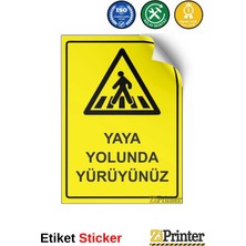 ZiPrinter Yaya Yolunda Yürüyünüz Isg Uyarı Levhası Etiket 15X21 cm